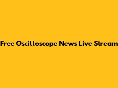 Free Oscilloscope News Live Stream