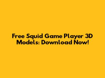 Free Squid Game Player 3D Models: Download Now!