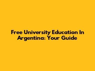 Free University Education In Argentina: Your Guide