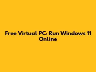 Free Virtual PC: Run Windows 11 Online