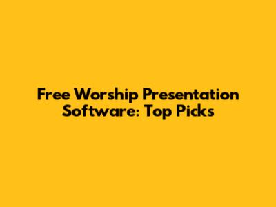 Free Worship Presentation Software: Top Picks