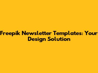 Freepik Newsletter Templates: Your Design Solution