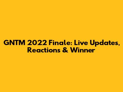 GNTM 2022 Finale: Live Updates, Reactions & Winner
