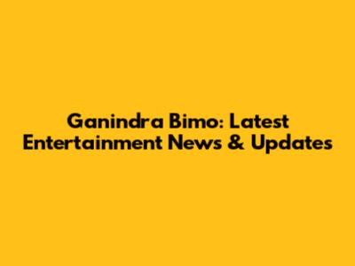 Ganindra Bimo: Latest Entertainment News & Updates
