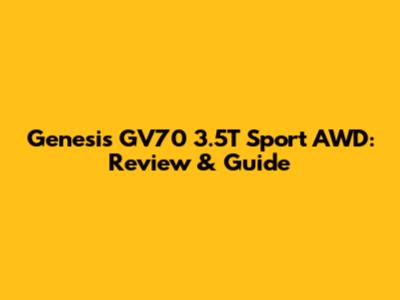 Genesis GV70 3.5T Sport AWD: Review & Guide