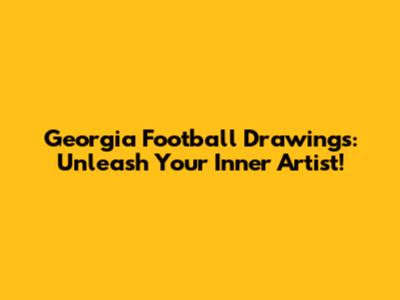 Georgia Football Drawings: Unleash Your Inner Artist!