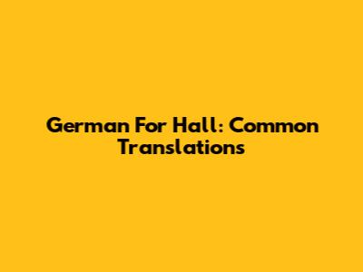 German For 'Hall': Common Translations