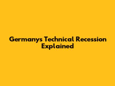 Germany's Technical Recession Explained