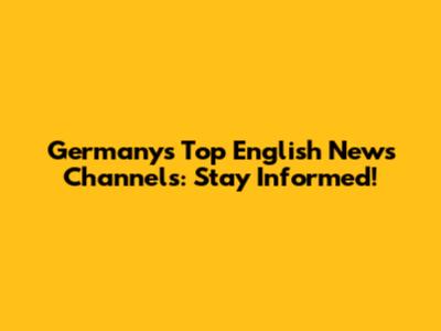 Germany's Top English News Channels: Stay Informed!