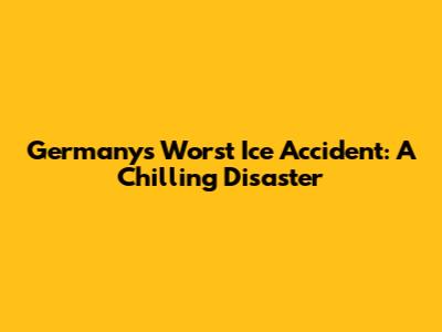 Germany's Worst Ice Accident: A Chilling Disaster