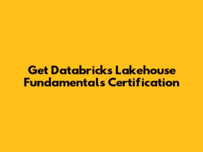 Get Databricks Lakehouse Fundamentals Certification