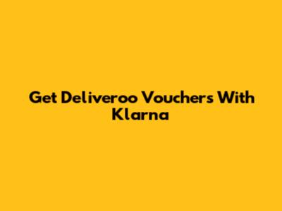 Get Deliveroo Vouchers With Klarna