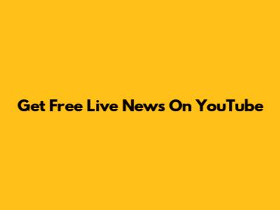 Get Free Live News On YouTube