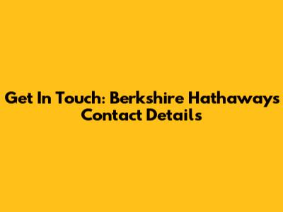 Get In Touch: Berkshire Hathaway's Contact Details