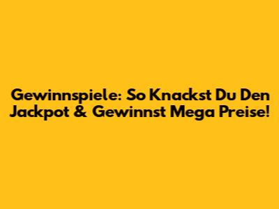 Gewinnspiele: So Knackst Du Den Jackpot & Gewinnst Mega Preise!