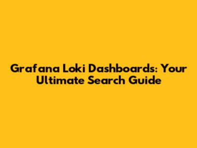 Grafana Loki Dashboards: Your Ultimate Search Guide
