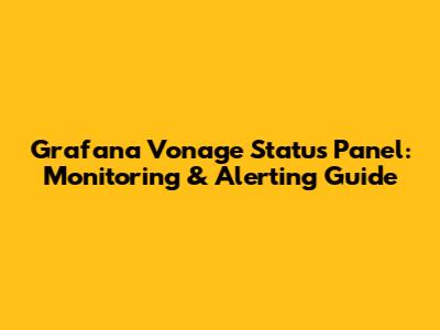 Grafana Vonage Status Panel: Monitoring & Alerting Guide