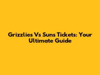 Grizzlies Vs Suns Tickets: Your Ultimate Guide