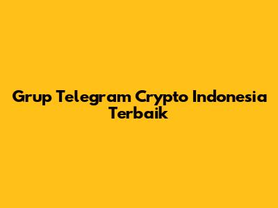 Grup Telegram Crypto Indonesia Terbaik