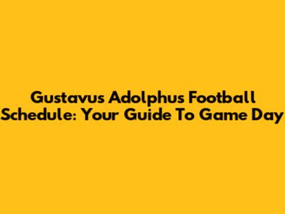 Gustavus Adolphus Football Schedule: Your Guide To Game Day