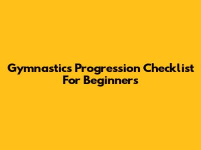 Gymnastics Progression Checklist For Beginners