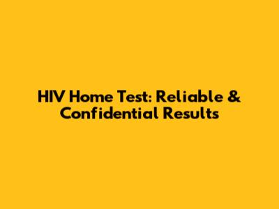 HIV Home Test: Reliable & Confidential Results