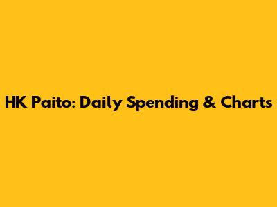 HK Paito: Daily Spending & Charts
