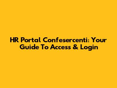 HR Portal Confesercenti: Your Guide To Access & Login