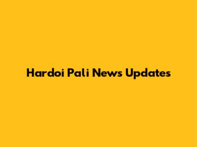 Hardoi Pali News Updates