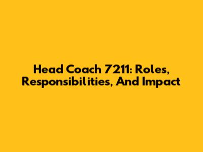 Head Coach 7211: Roles, Responsibilities, And Impact