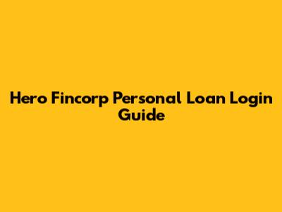 Hero Fincorp Personal Loan Login Guide