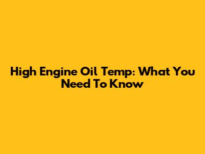 High Engine Oil Temp: What You Need To Know