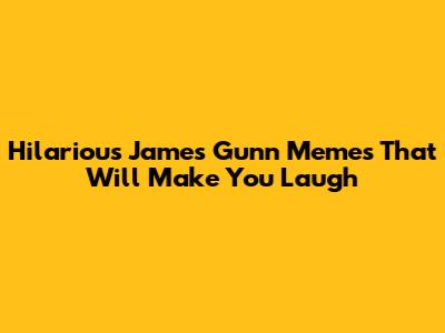 Hilarious James Gunn Memes That Will Make You Laugh