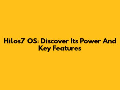 Hilos7 OS: Discover Its Power And Key Features