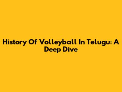 History Of Volleyball In Telugu: A Deep Dive