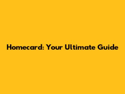 Homecard: Your Ultimate Guide