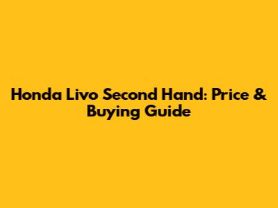 Honda Livo Second Hand: Price & Buying Guide