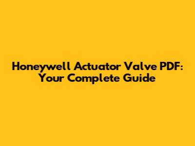 Honeywell Actuator Valve PDF: Your Complete Guide