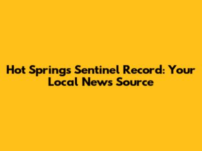 Hot Springs Sentinel Record: Your Local News Source