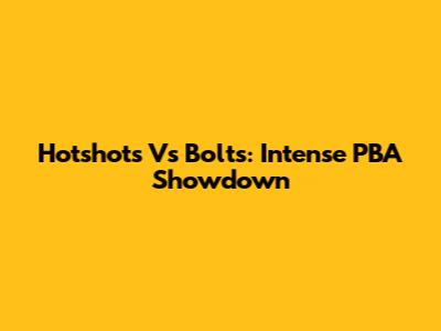 Hotshots Vs Bolts: Intense PBA Showdown