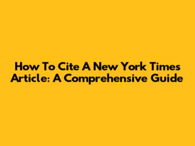 How To Cite A New York Times Article: A Comprehensive Guide