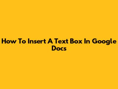 How To Insert A Text Box In Google Docs