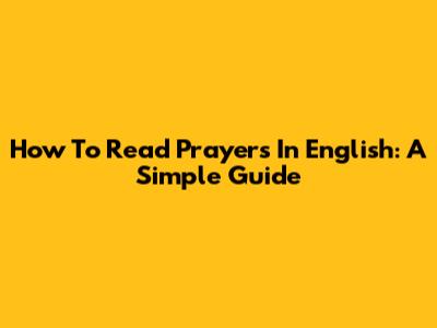 How To Read Prayers In English: A Simple Guide