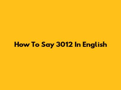 How To Say 3012 In English