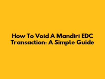 How To Void A Mandiri EDC Transaction: A Simple Guide