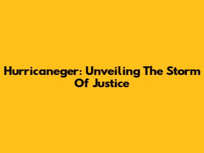 Hurricaneger: Unveiling The Storm Of Justice