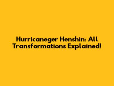 Hurricaneger Henshin: All Transformations Explained!