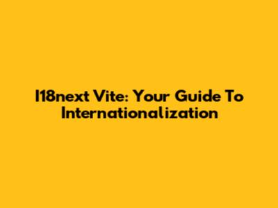 I18next Vite: Your Guide To Internationalization