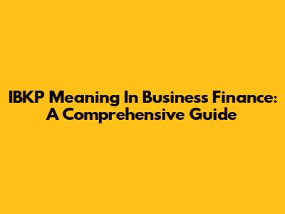 IBKP Meaning In Business Finance: A Comprehensive Guide
