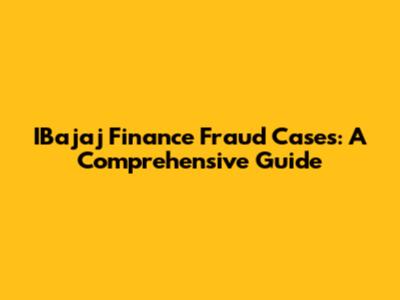 IBajaj Finance Fraud Cases: A Comprehensive Guide